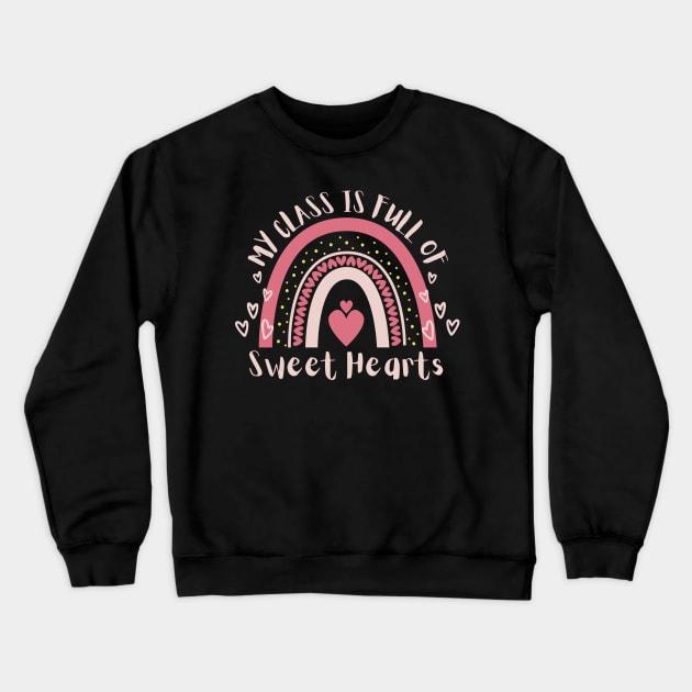 My Class is Full of Sweethearts Crewneck Sweatshirt by Teewyld